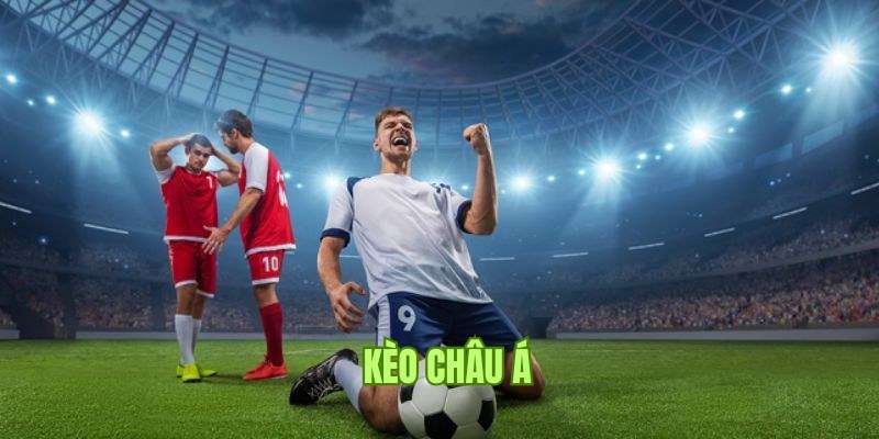 Kèo châu Á là gì? Mẹo đánh kèo châu Á hiệu quả